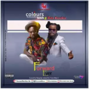 Colours Man - Forward Ever ft. Ras Kuuku (prod By King J)